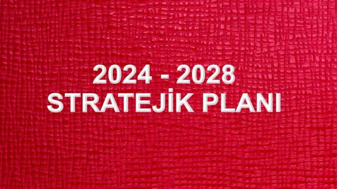 2024 - 2028 STRATEJİK PLANIMIZ!