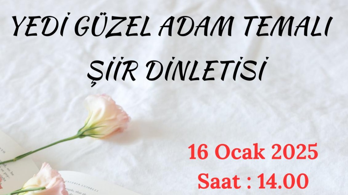 YEDİ GÜZEL ADAM TEMALI ŞİİR DİNLETİSİ!